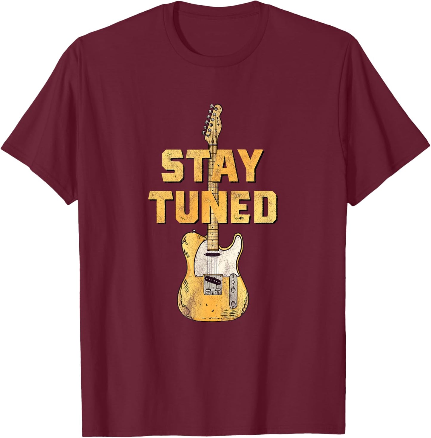 Guitarist's Choice - Stay Tuned - Guitar Pun T-Shirt - T-Shirt | Maroon