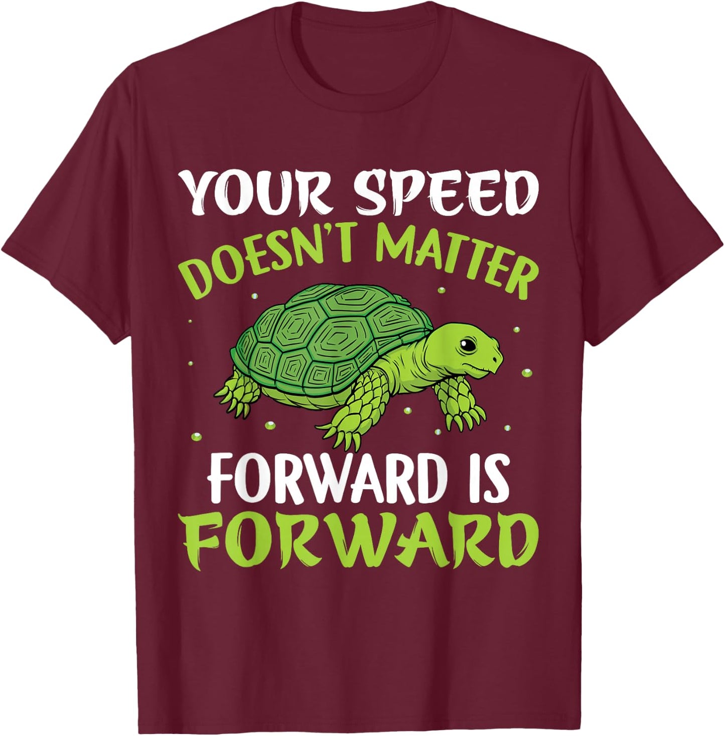 Your Speed Doesn't Matter Forward Is Forward Turtle T-Shirt - T-Shirt | Maroon
