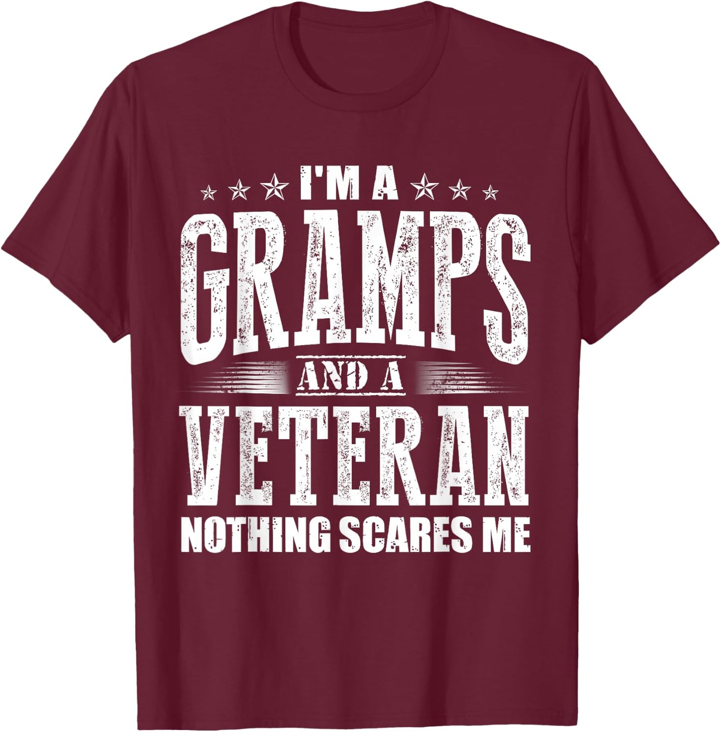 I'm a Gramps and a Veteran nothing scares me Funny Dad Gifts T-Shirt - T-Shirt | Maroon