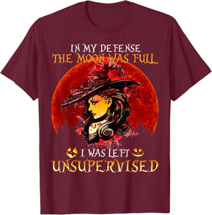 In my Defense The Moon was full and I left Unsupervised T-Shirt - T-Shirt | Maroon