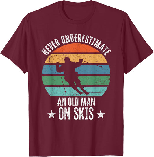 Never Underestimate An Old Man On Skis Funny Skier Gift T-Shirt - T-Shirt | Maroon