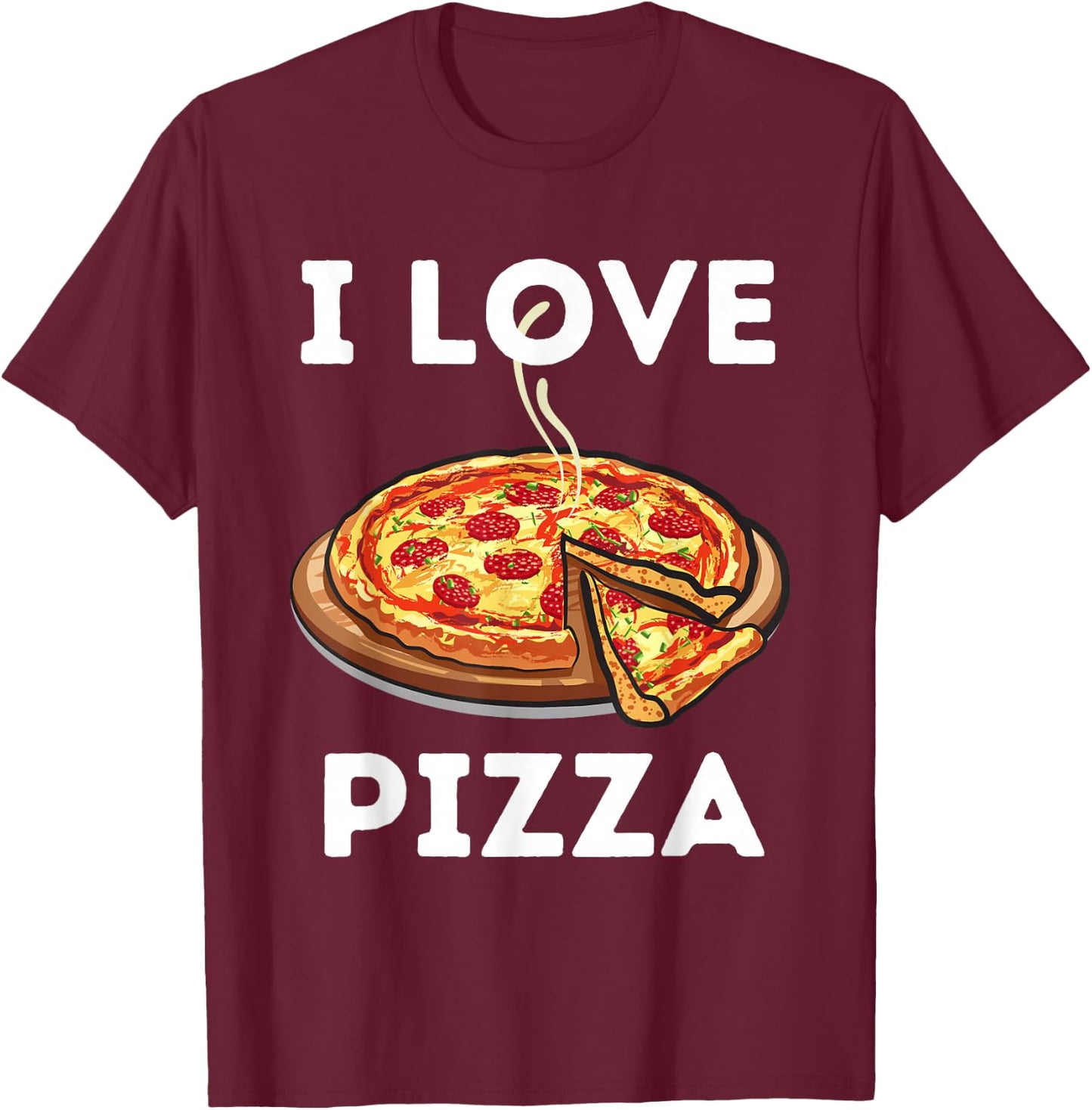 I Love Pizza - Food Lover Foodie Small T-Shirt - T-Shirt | Maroon