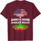 American Grown African Roots USA Flag Black History Month T-Shirt - T-Shirt | Maroon