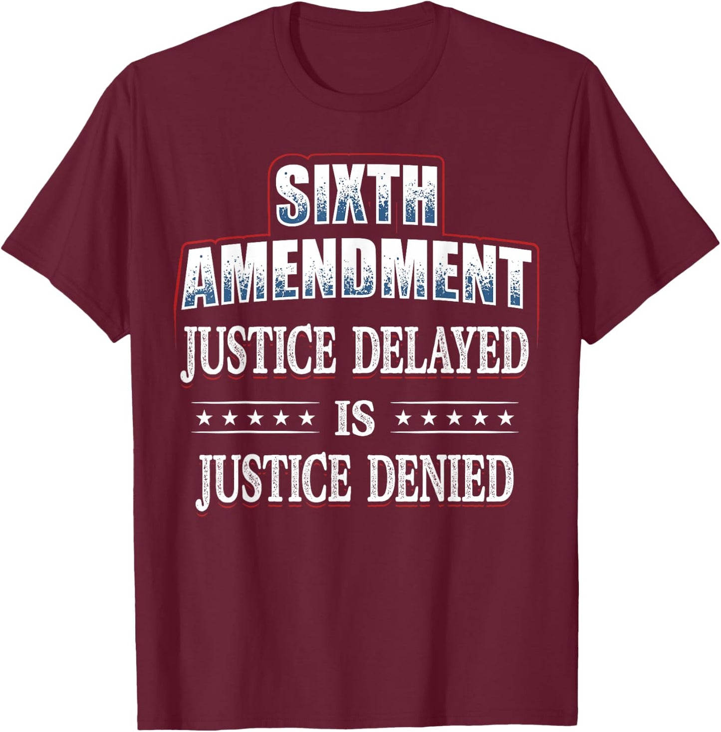 Right to a Speedy Trial 6th Amendment T-Shirt - T-Shirt | Maroon