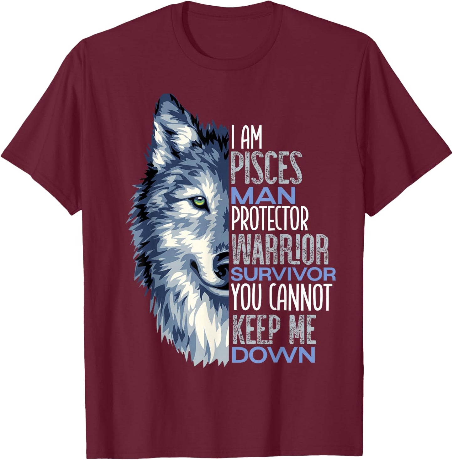 Wolf I Am Pisces Man Warrior Positive Zodiac Star T-Shirt - T-Shirt | Maroon