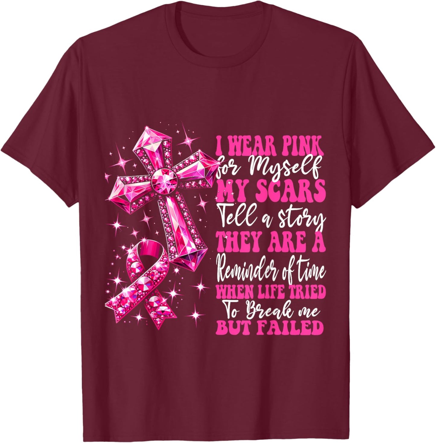 I Wear Pink For Myself My Scars Pink Breast Cancer Christian T-Shirt - T-Shirt | Maroon