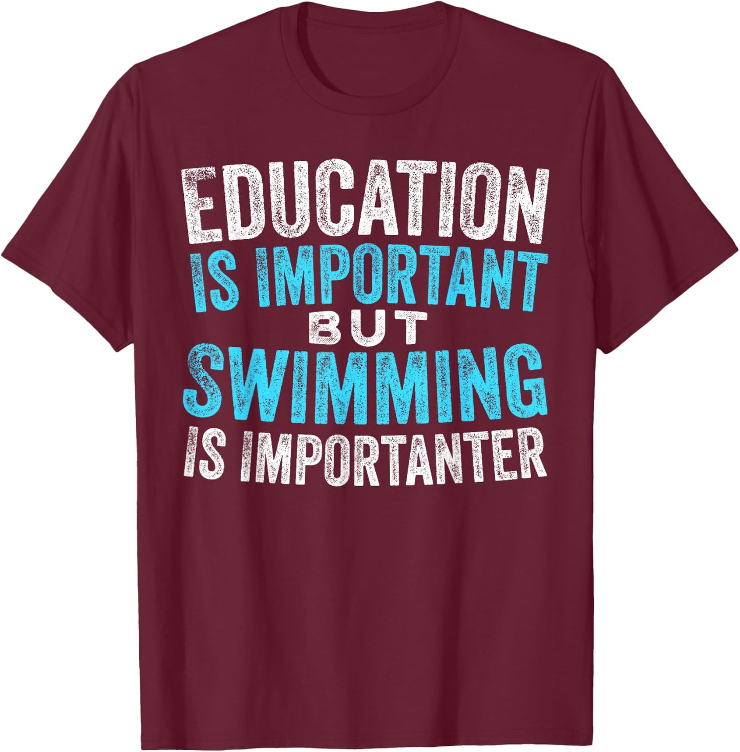 Education Is Important But Swimming Is Importanter Swimmer T-Shirt - T-Shirt | Maroon