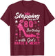 Stepping Into My 80th Birthday With Gods Grace And Mercy T-Shirt - T-Shirt | Maroon
