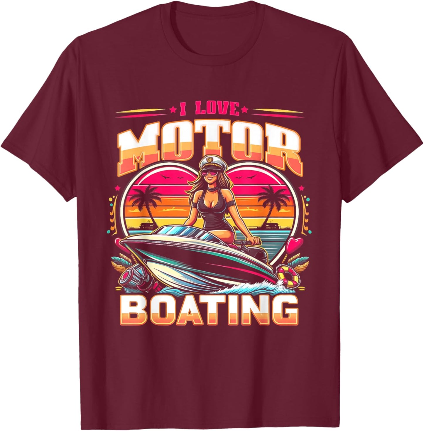 I Love Motor Boating Funny Boat Captain Funny Boater Life T-Shirt - T-Shirt | Maroon