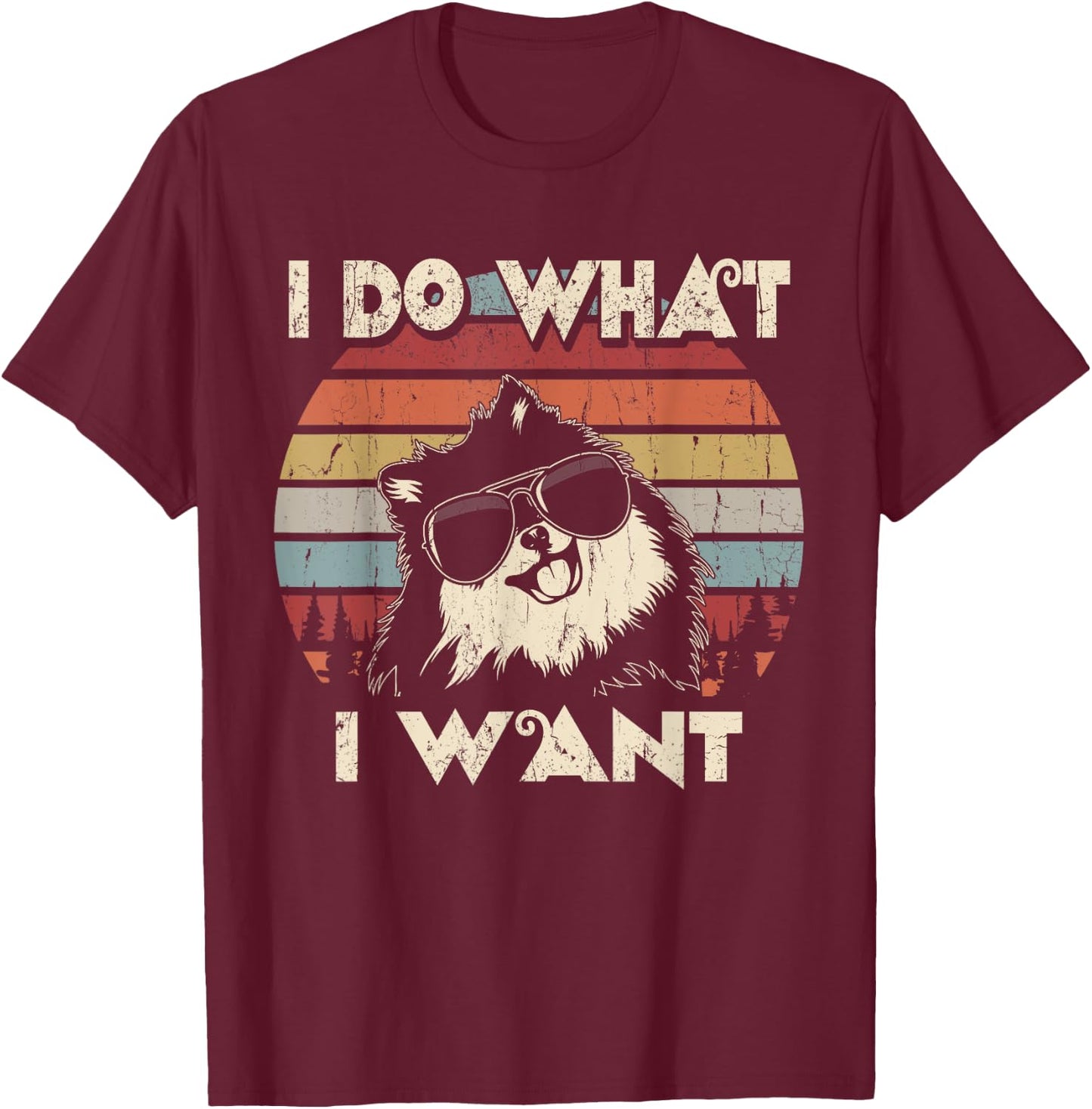 I do what I want funny Pomeranian Vintage Retro T-Shirt - T-Shirt | Maroon