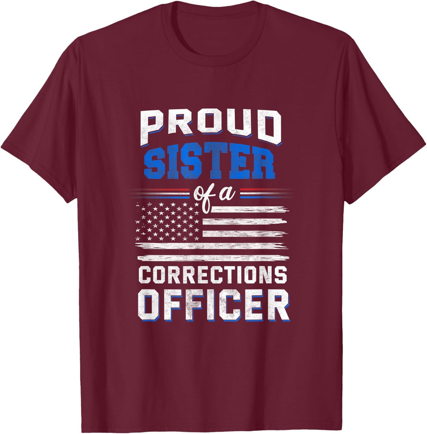 Proud sister of a corrections officer T-Shirt - T-Shirt | Maroon