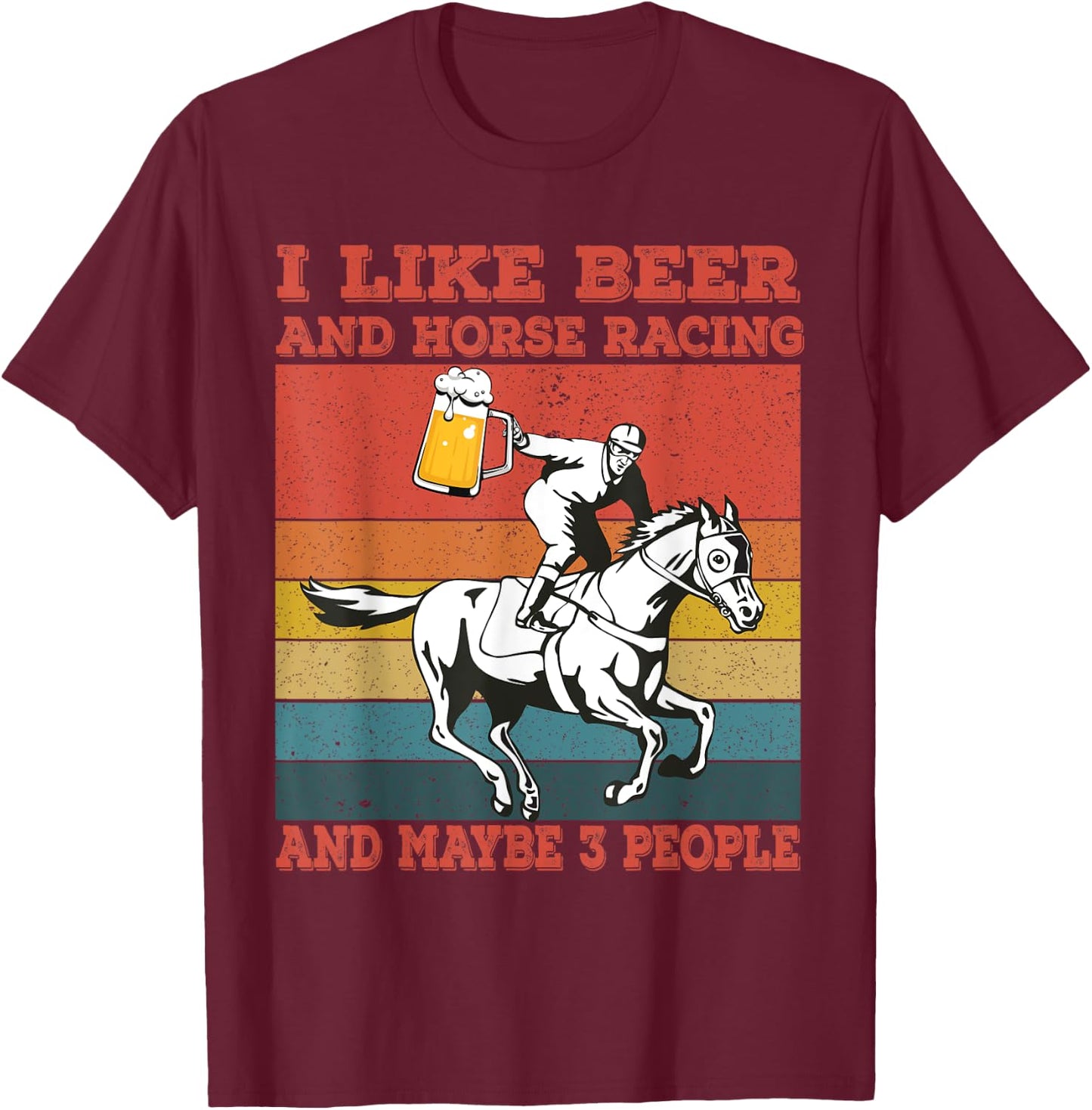 I like beer and horse racing and maybe 3 people Vintage T-Shirt - T-Shirt | Maroon
