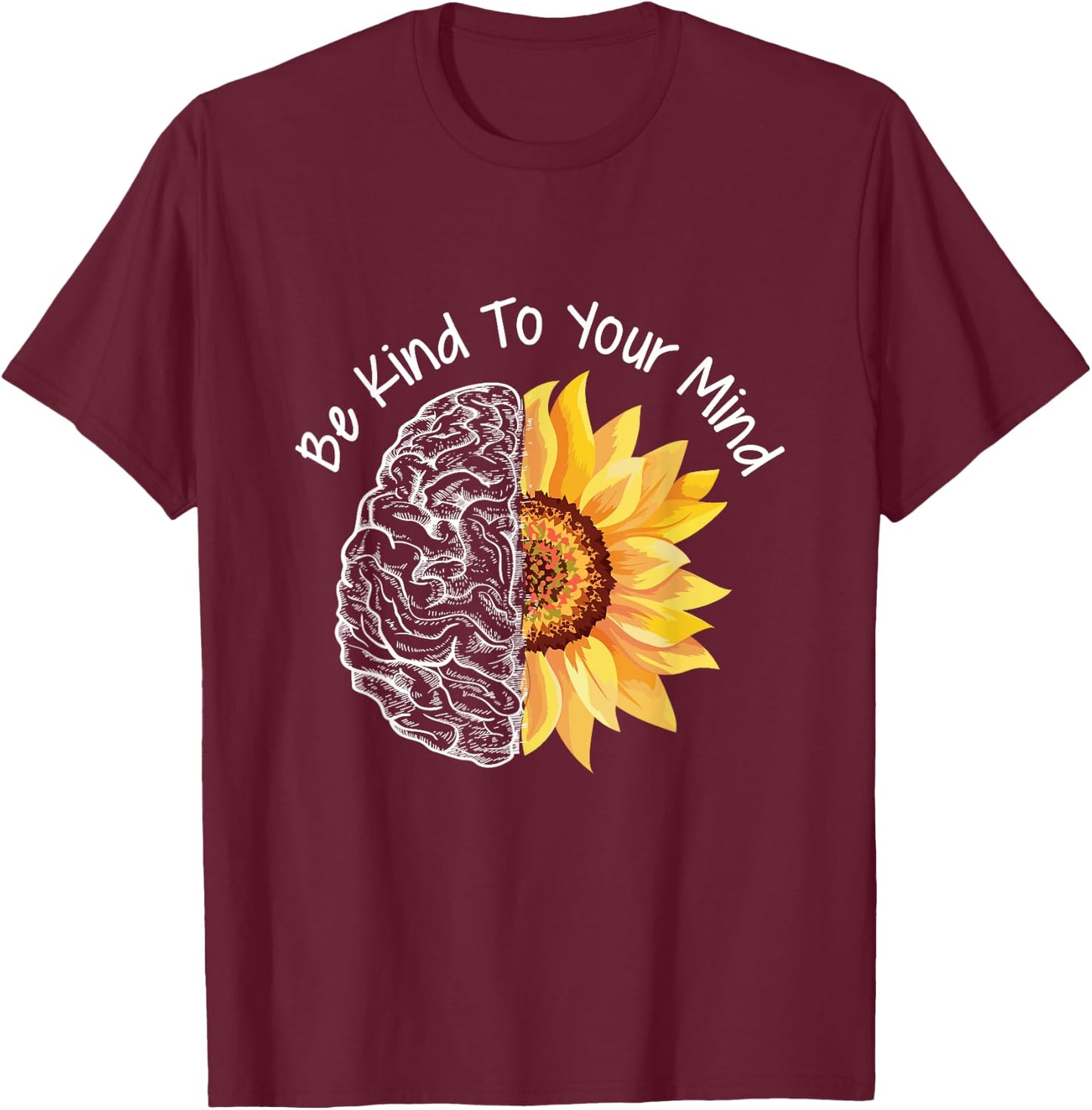 Be Kind To your Mind Mental Health Awareness Month T-Shirt - T-Shirt | Maroon