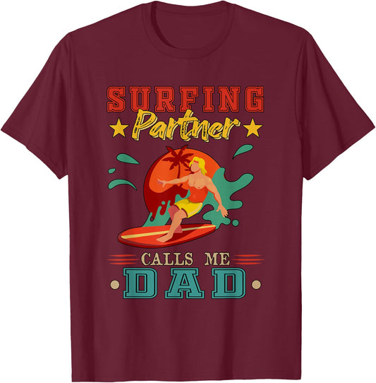 Surfing Partner Calls Me Dad Father's Day Surfer Lover T-Shirt - T-Shirt | Maroon