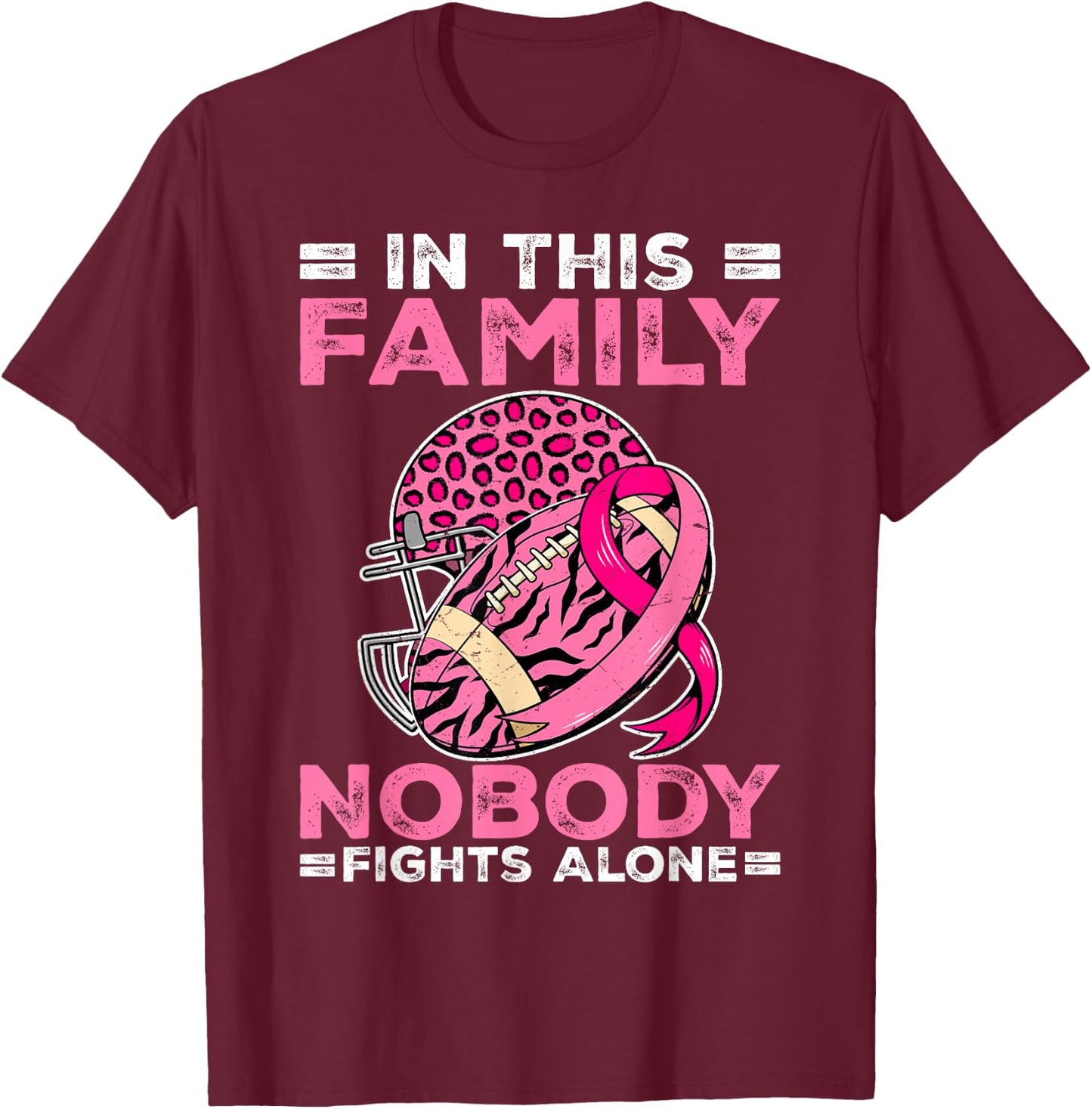 In This Family Nobody Fights Alone Football Breast Cancer T-Shirt - T-Shirt | Maroon