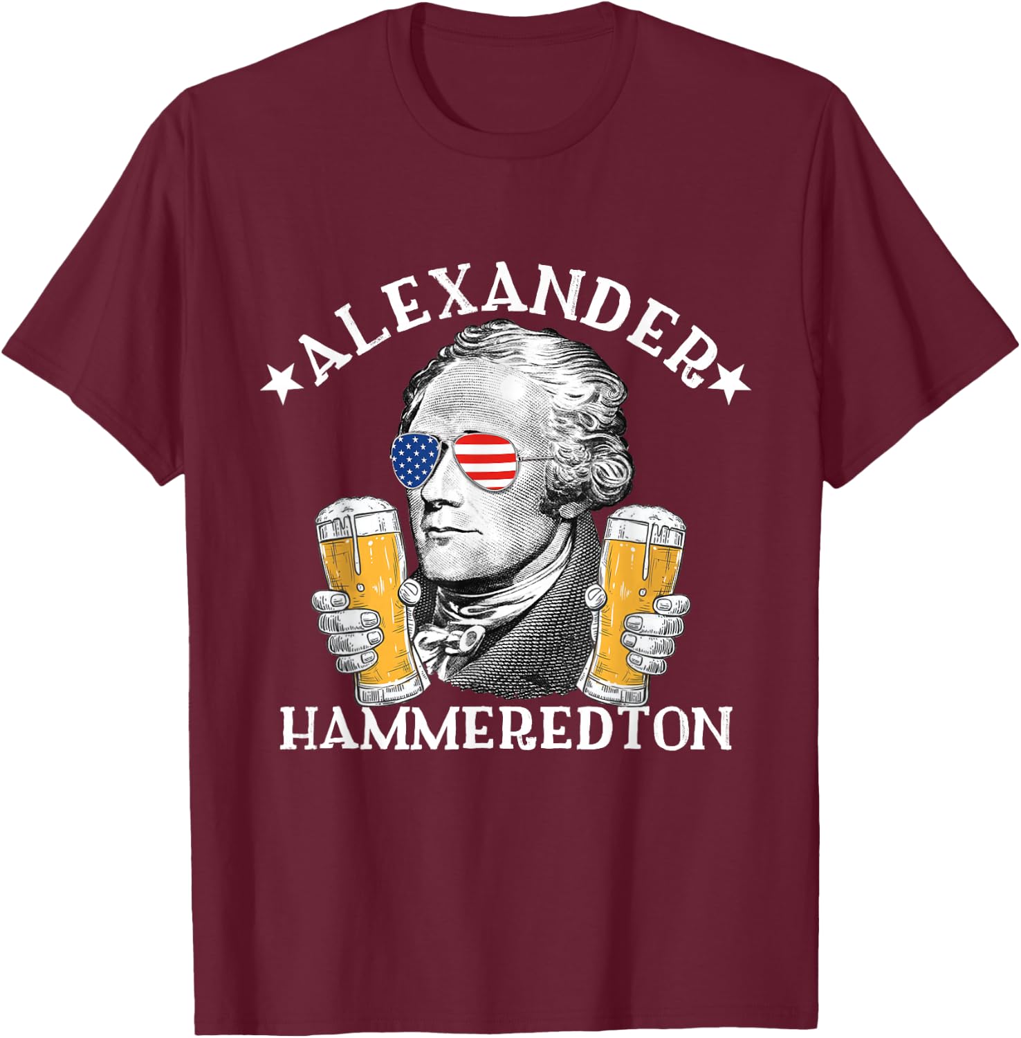 Alexander Hammeredton Alexander Hamilton Beer Drinking Party T-Shirt - T-Shirt | Maroon