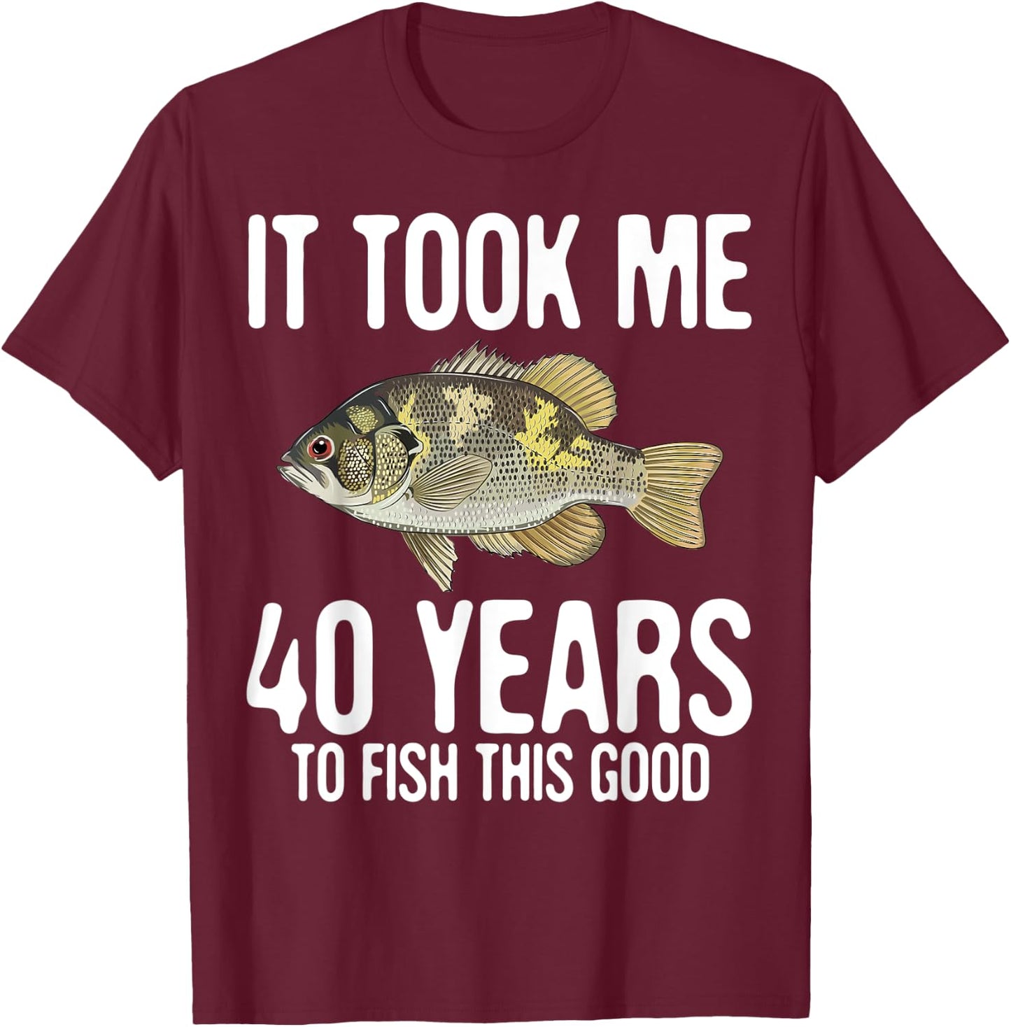 Funny Rock Bass Fishing 40th Birthday 40 Years To Fish Great T-Shirt - T-Shirt | Maroon