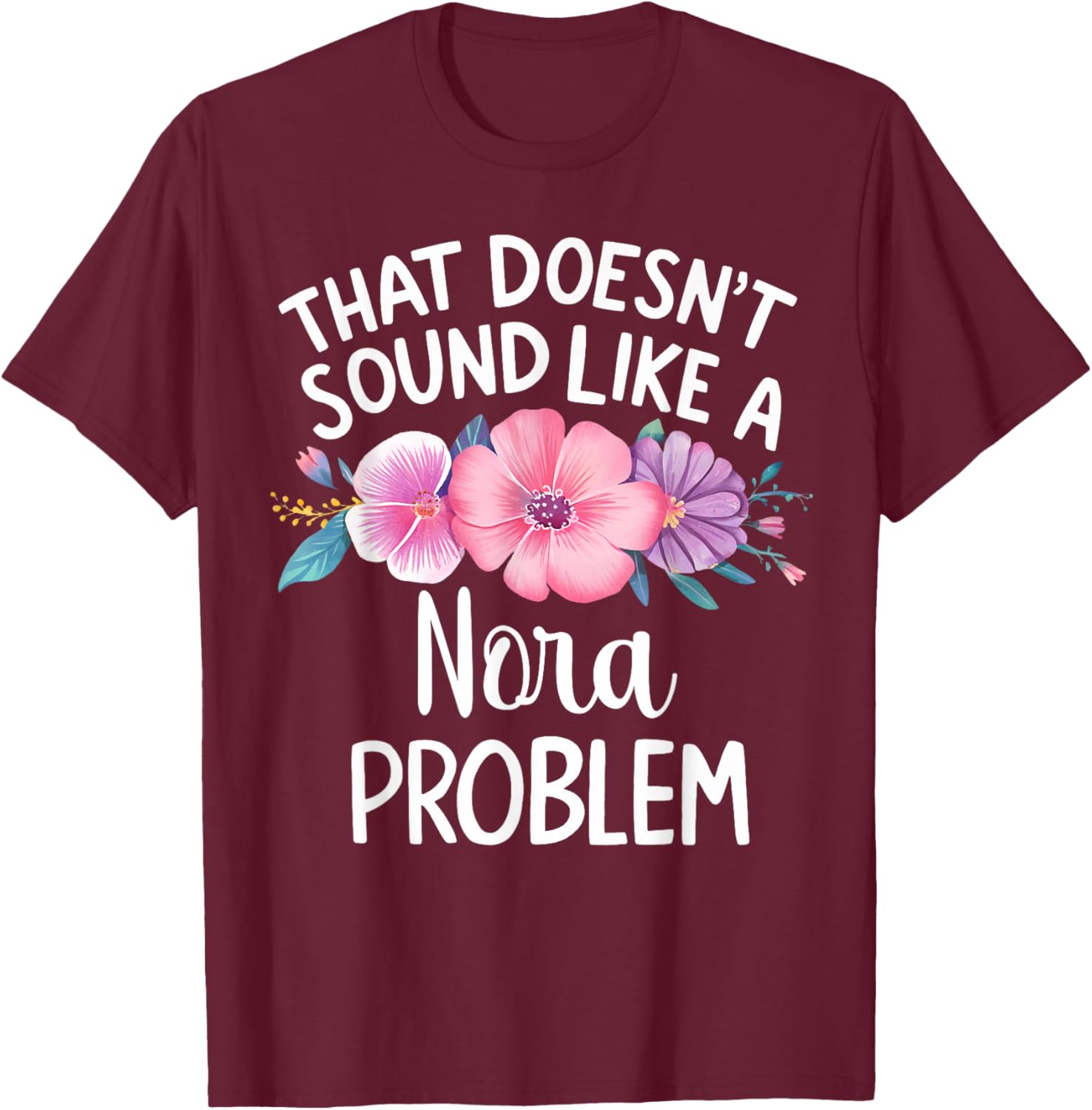 NORA Personalized Cute Flower Girls NORA Name T-Shirt - T-Shirt | Maroon