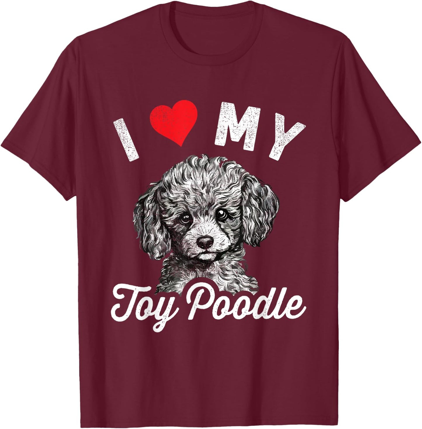 I Love My Toy Poodle I Heart My Toy Poodle T-Shirt - T-Shirt | Maroon