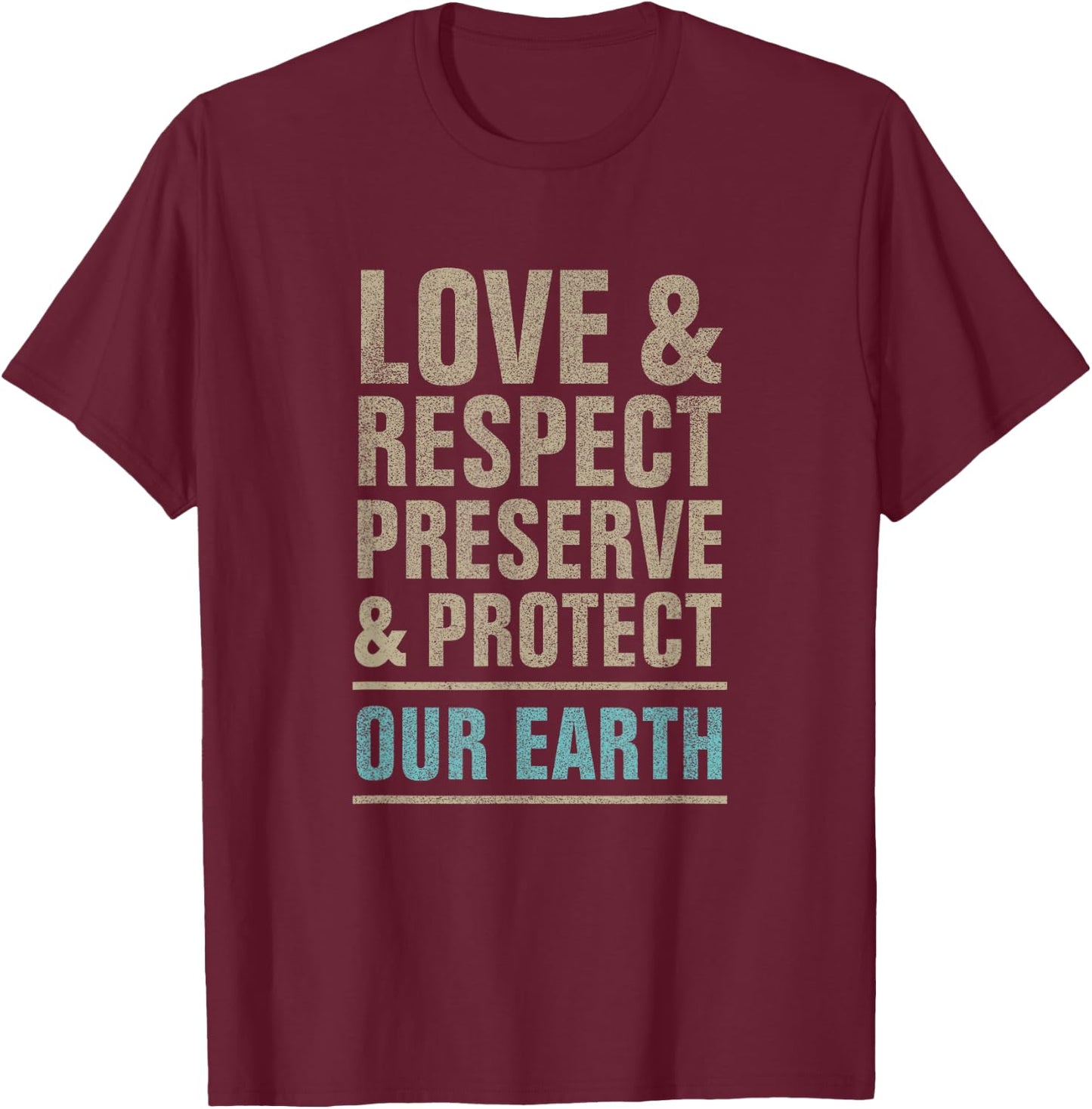Save our Earth, love respect preserve and protect, earth day T-Shirt - T-Shirt | Maroon