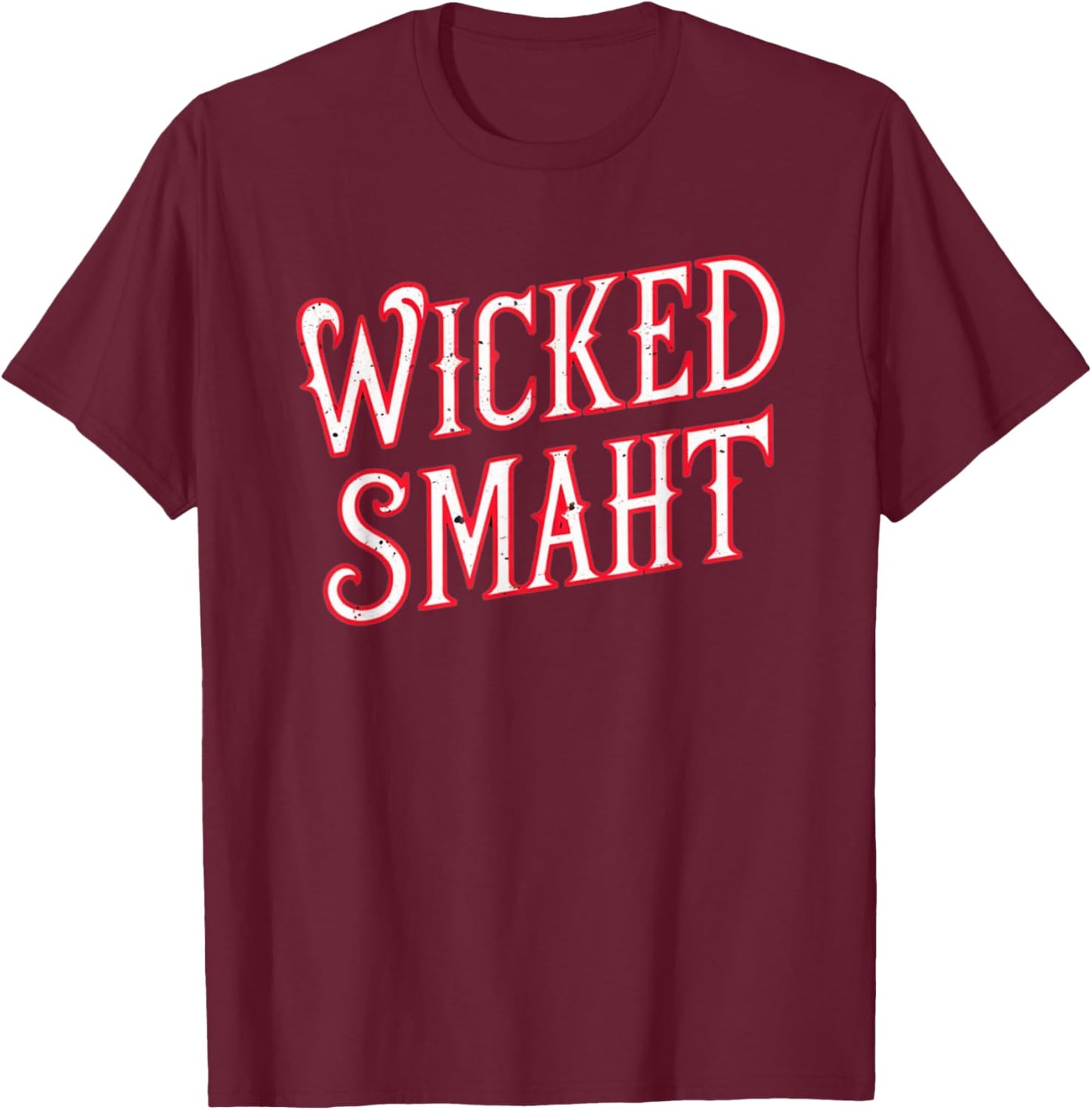 Wicked Smaht Funny Boston T-Shirt - T-Shirt | Maroon