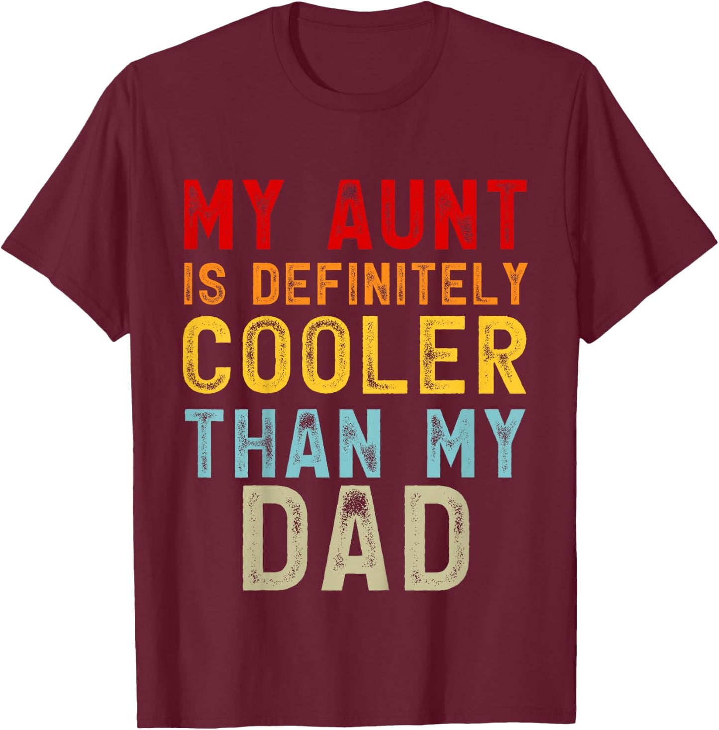 My Aunt Is Definitely Cooler Than My Dad Girl Boy Aunt Love T-Shirt - T-Shirt | Maroon