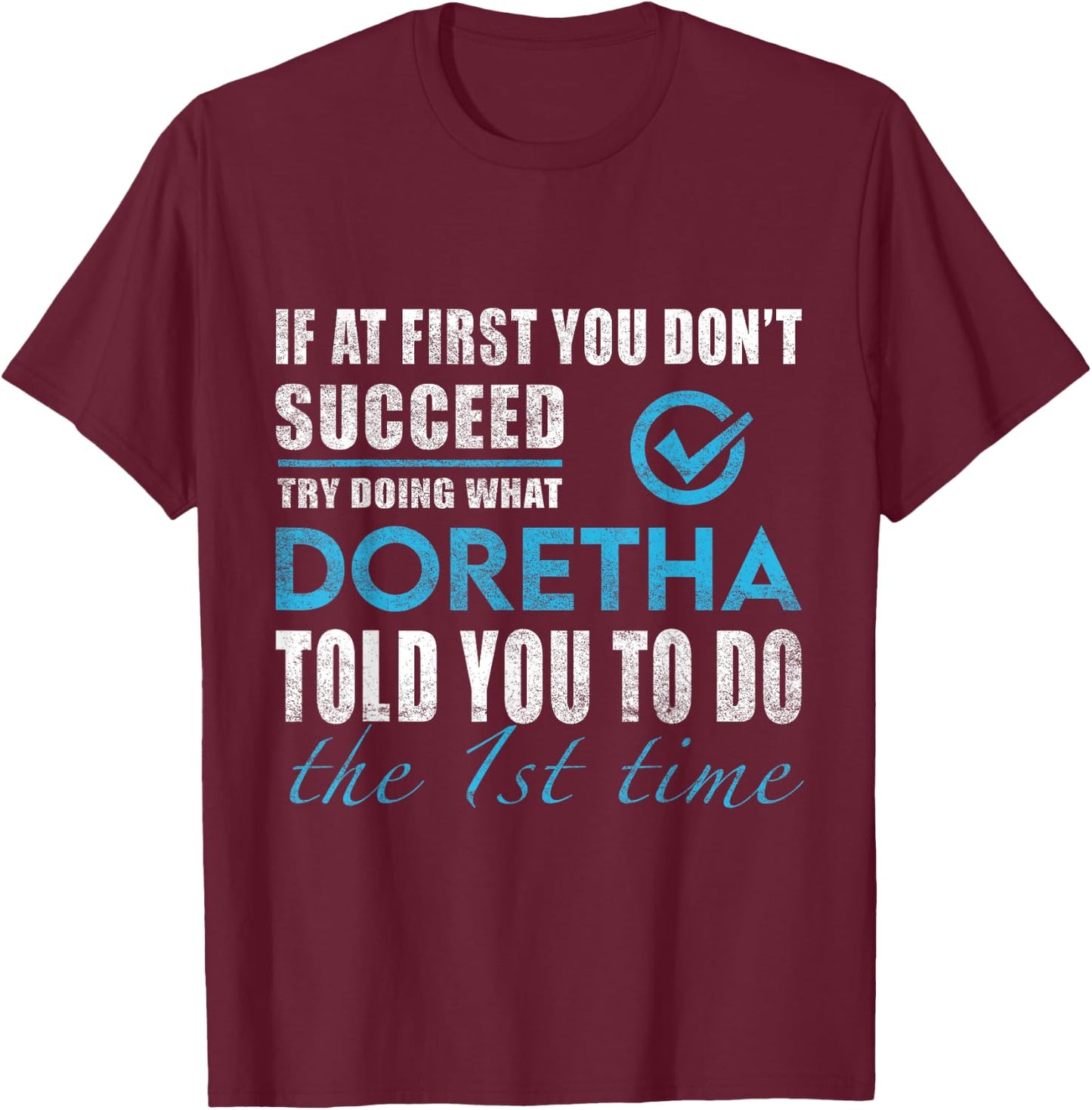 Doretha Name - Try What Doretha Told You To Do T-Shirt - T-Shirt | Maroon