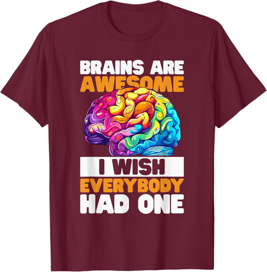 Brains are awesome, I wish everybody had one Costume T-Shirt - T-Shirt | Maroon