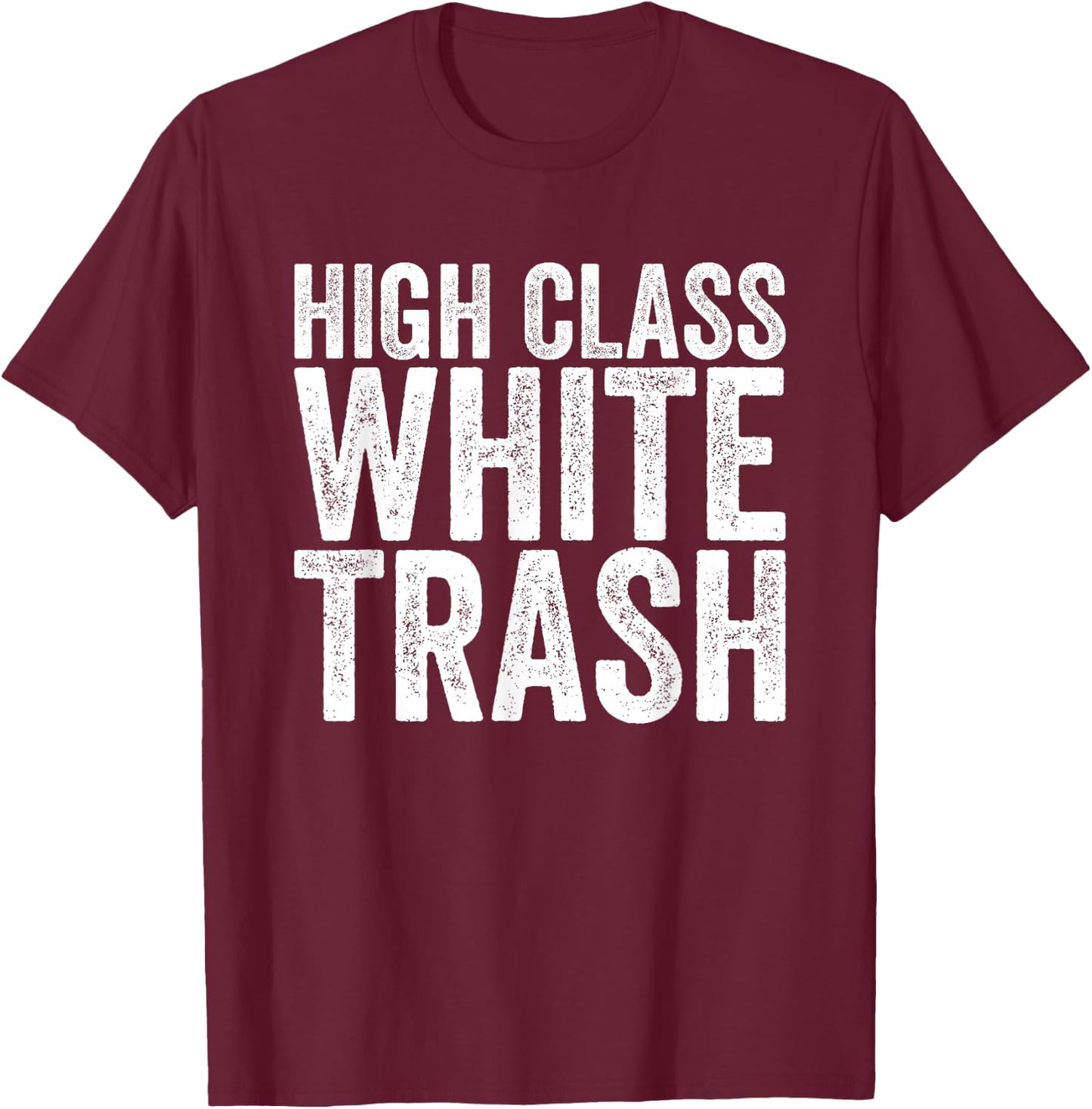 High Class White Trash T-Shirt - T-Shirt | Maroon