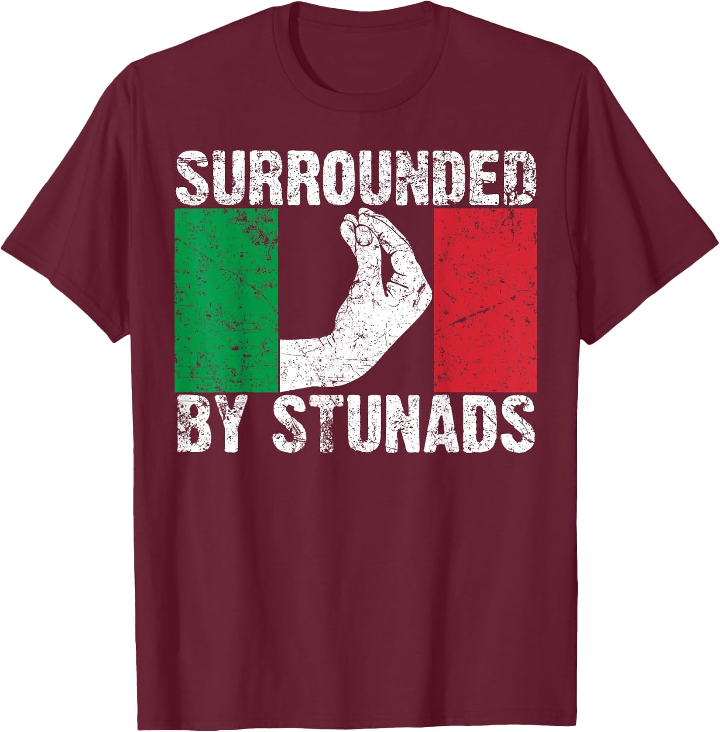 Funny Italian Gift Women Cool Surrounded By Stunads T-Shirt - T-Shirt | Maroon