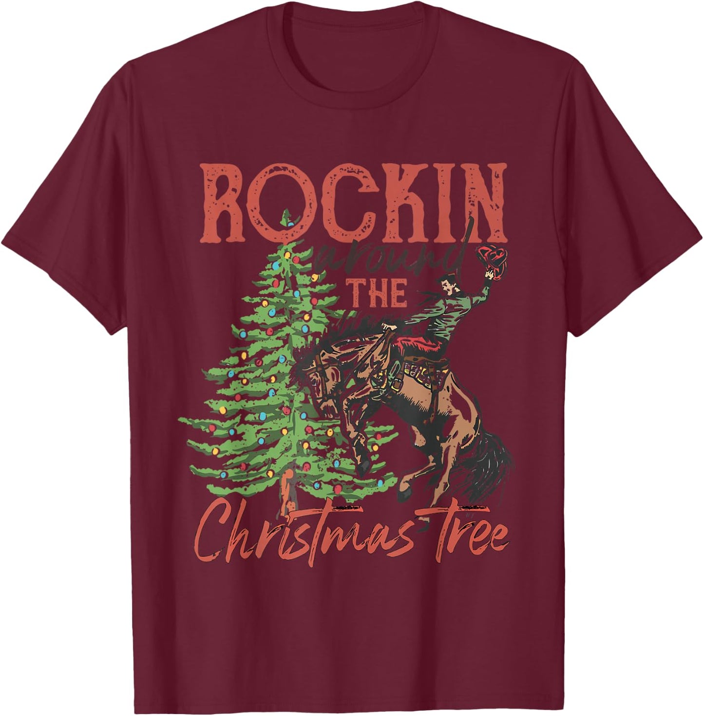 Funny Country Western Xmas Rockin Around The Christmas Tree T-Shirt - T-Shirt | Maroon