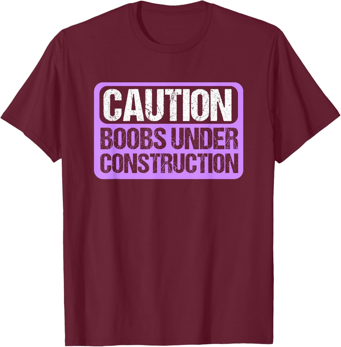 Boobs Under Construction Mastectomy Breast Cancer T-Shirt - T-Shirt | Maroon