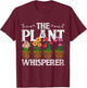 The Plant Whisperer Gardening T-Shirt - T-Shirt | Maroon