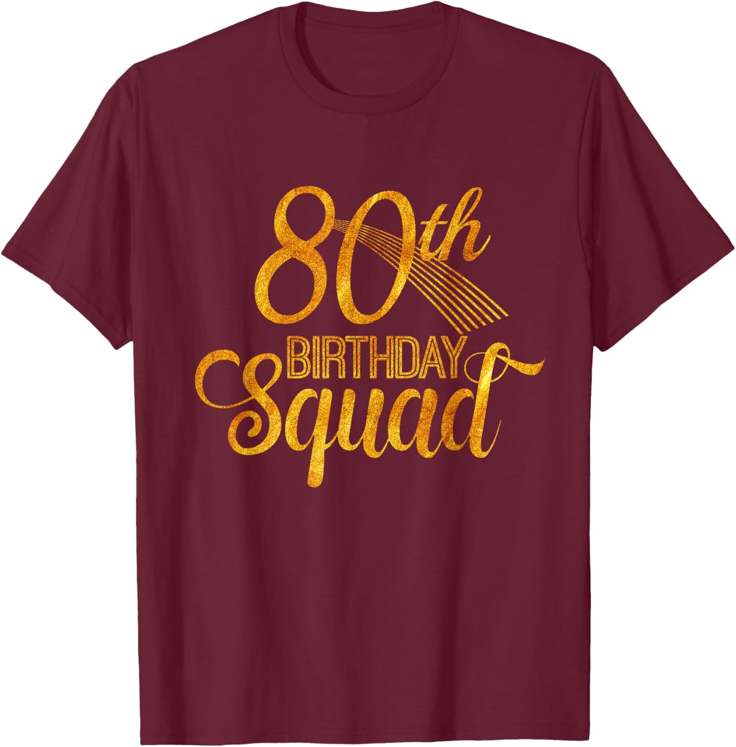 80th Birthday Squad Party Bday Yellow Gold T-Shirt - T-Shirt | Maroon