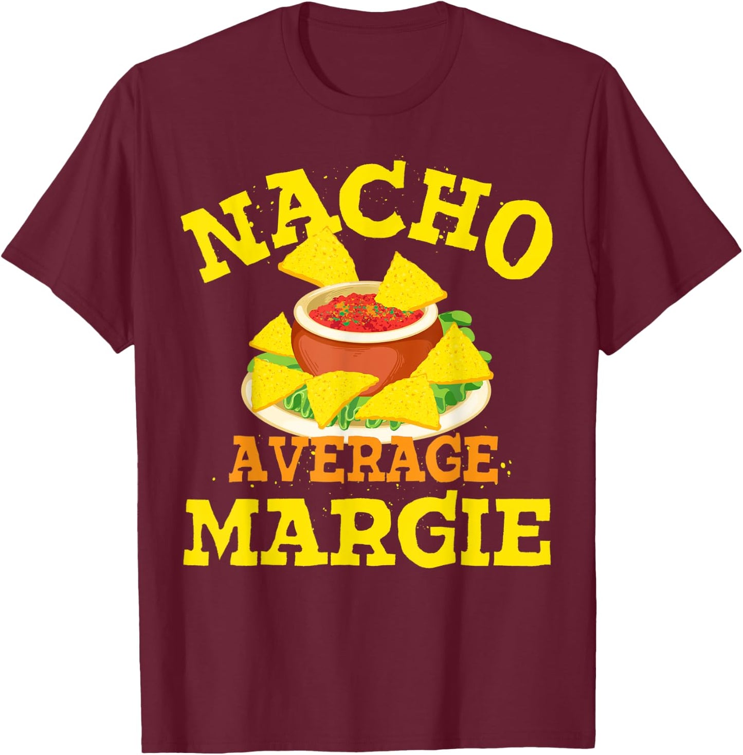 Nacho Average MARGIE Funny Birthday Personalized Name Gift T-Shirt - T-Shirt | Maroon