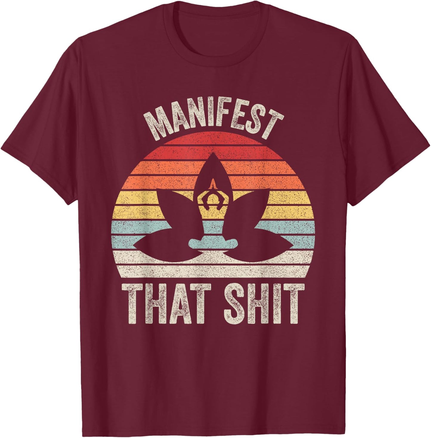 Vintage Retro Manifest That Shit Meditation Yoga T-Shirt - T-Shirt | Maroon