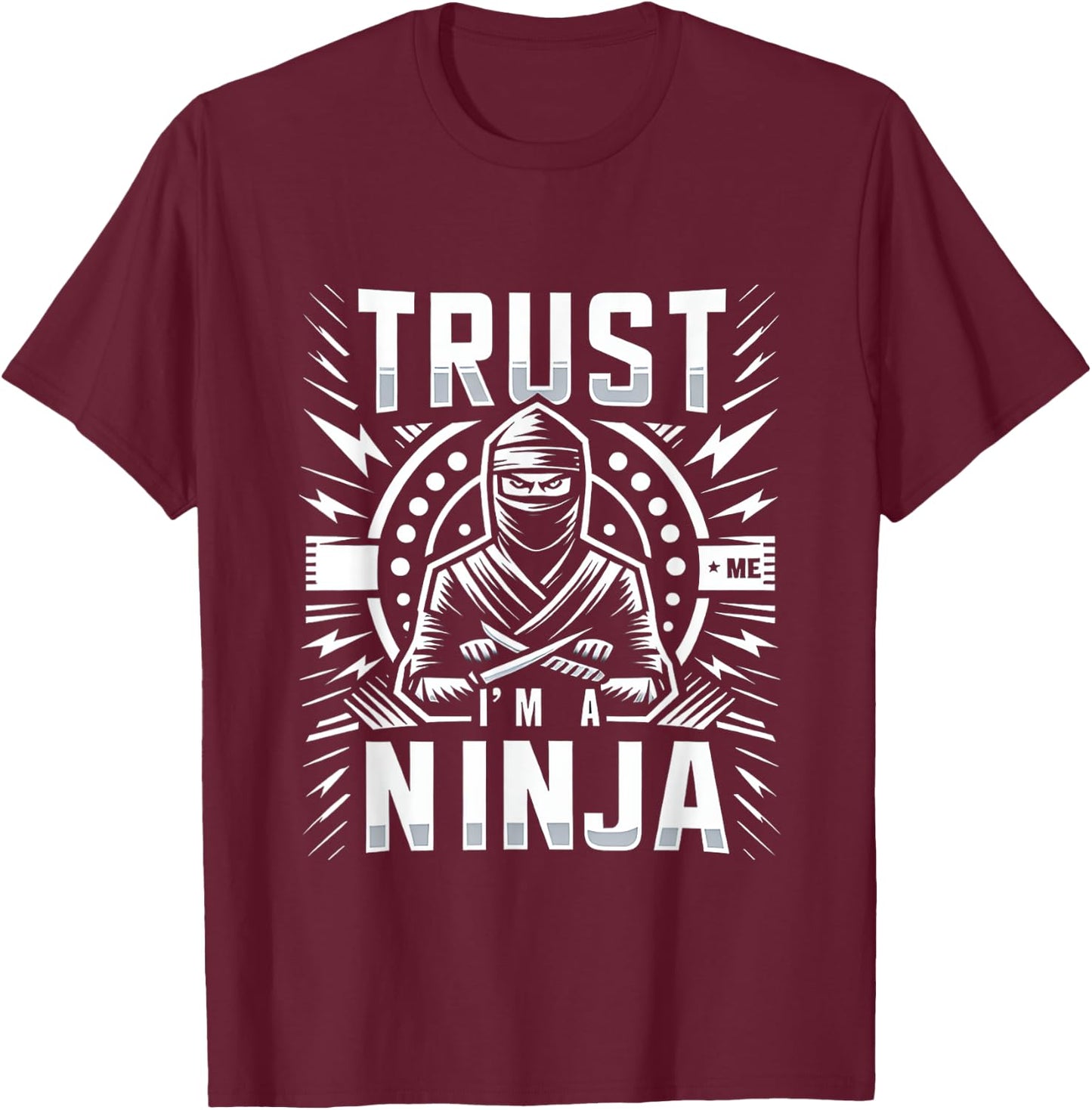 trust me, I'm a ninja T-Shirt - T-Shirt | Maroon