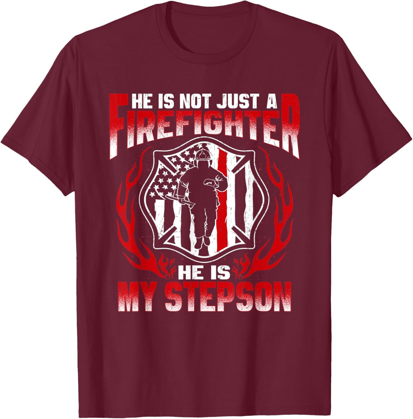 My Stepson Is A Firefighter Hero Proud Stepmom Stepdad Gifts T-Shirt - T-Shirt | Maroon