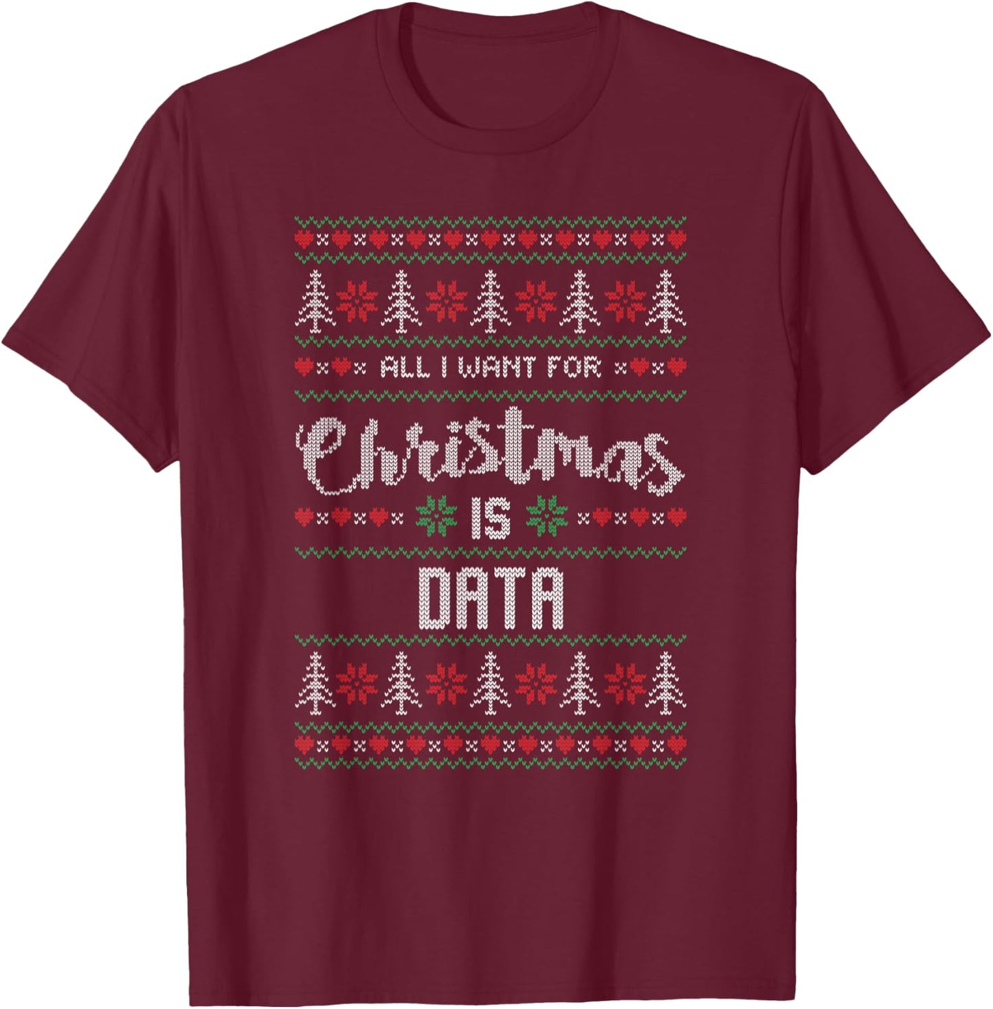 All I Want For Christmas Is Data Science Gifts T-Shirt - T-Shirt | Maroon