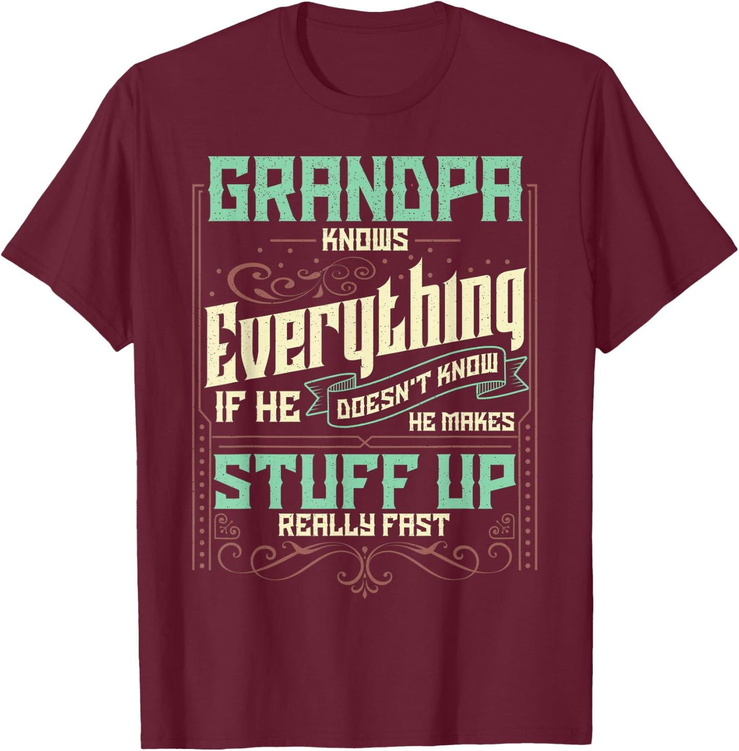 Grandpa Shirt Grandpa Knows Everything Funny Fathers Day T-Shirt - T-Shirt | Maroon