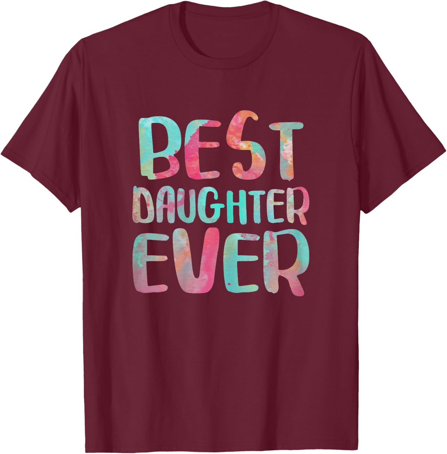 Best Daughter Ever Shirt Women Mothers Day T-Shirt - T-Shirt | Maroon