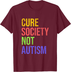 Cure Society Not Autism Awareness Acceptance Gift T-Shirt - T-Shirt | Maroon