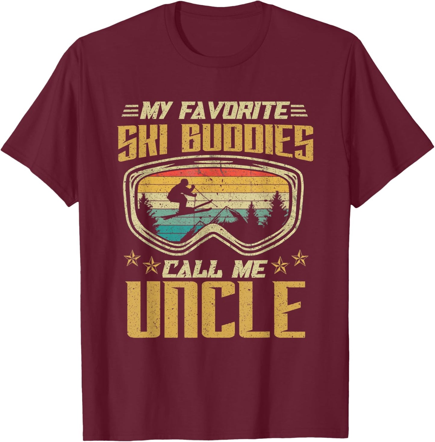 Skiing - My Favorite Ski Buddies Call Me Uncle T-Shirt - T-Shirt | Maroon
