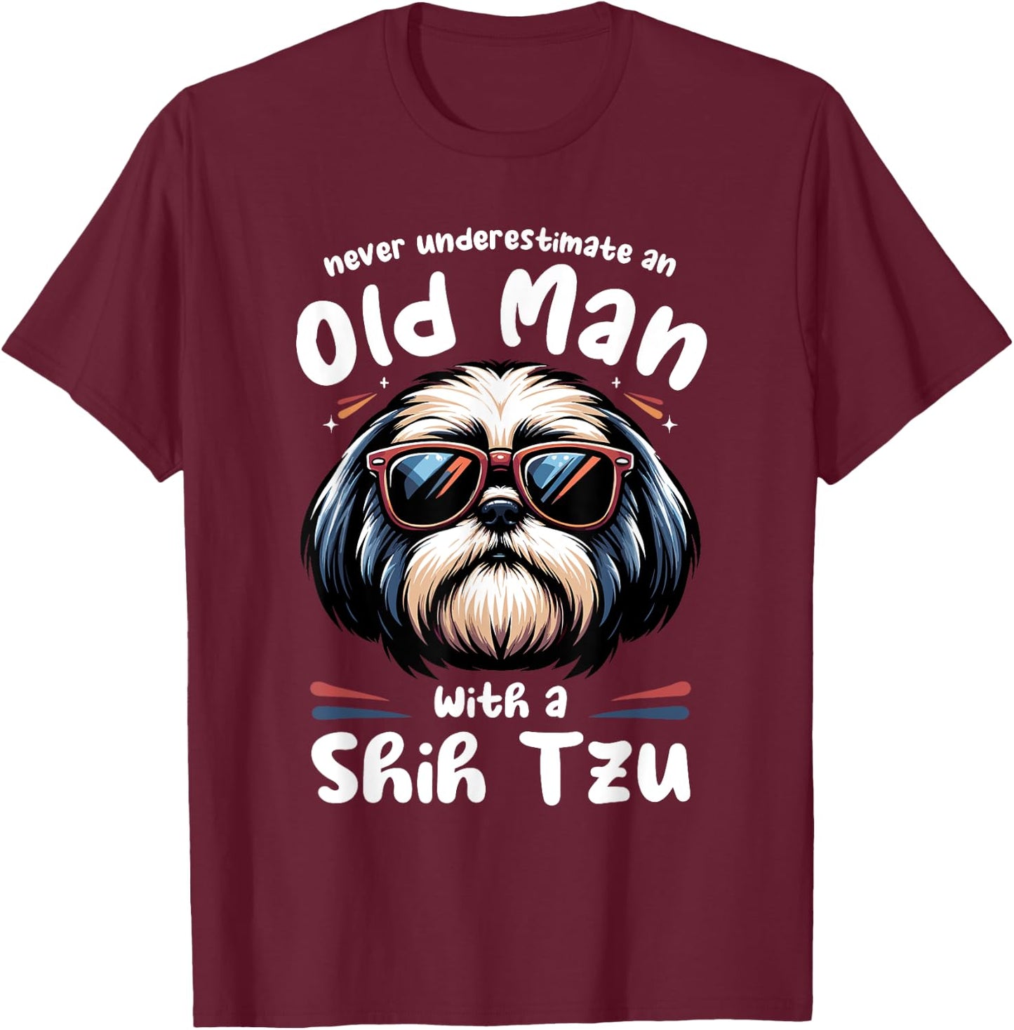 Never Underestimate An Old Man With A Shih Tzu T-Shirt - T-Shirt | Maroon