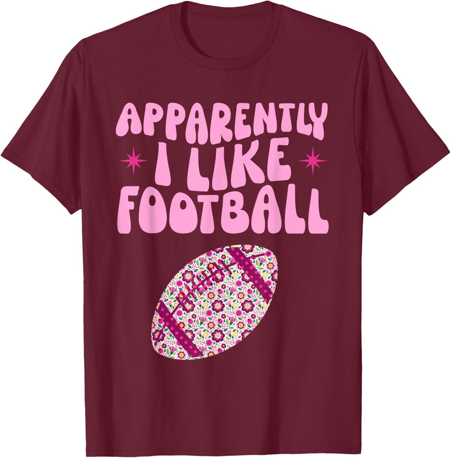 Football Funny Apparently I Like Football Girls Toddler Kids T-Shirt - T-Shirt | Maroon