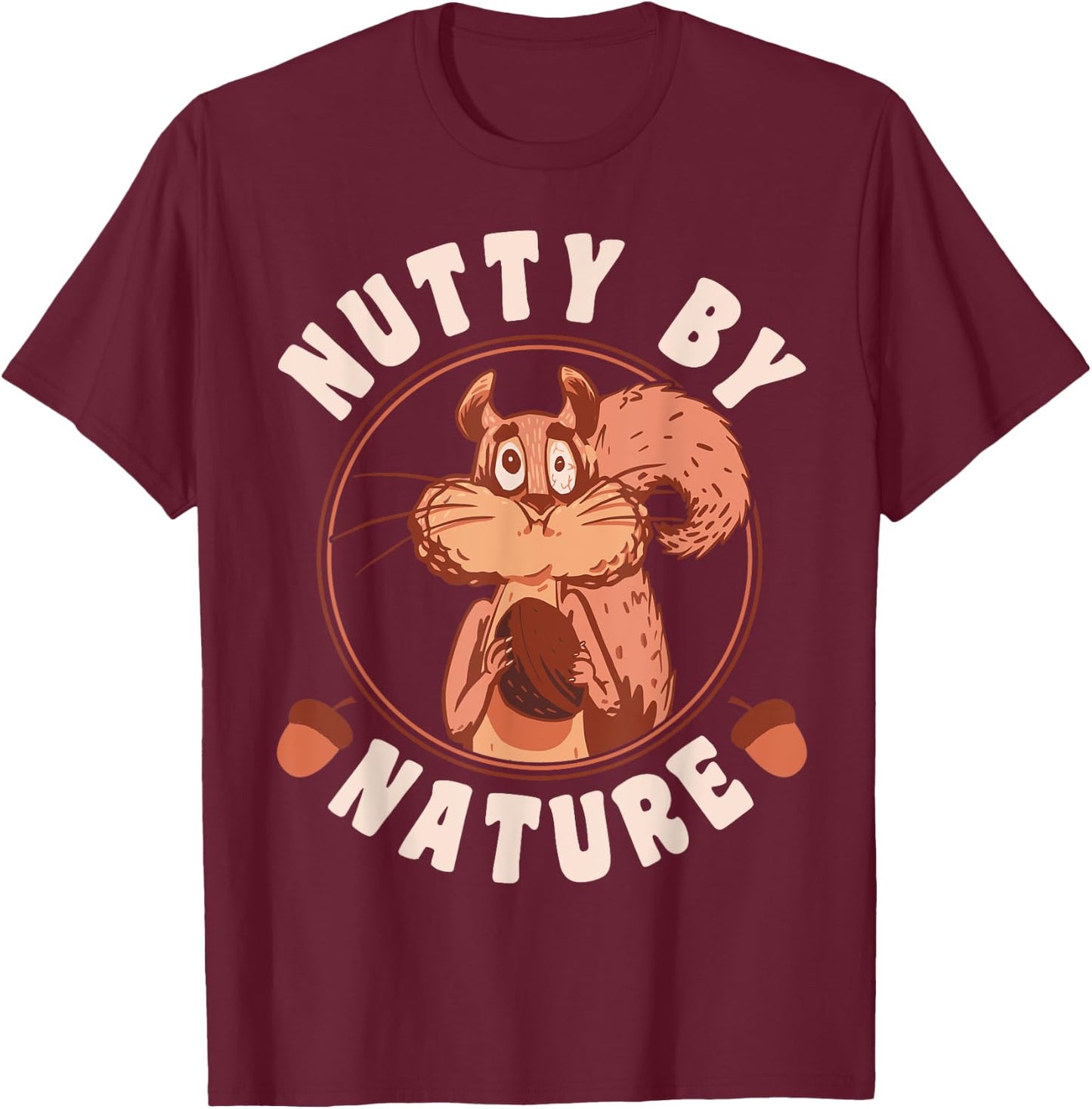 Nutty By Nature Squirrel T-Shirt - T-Shirt | Maroon
