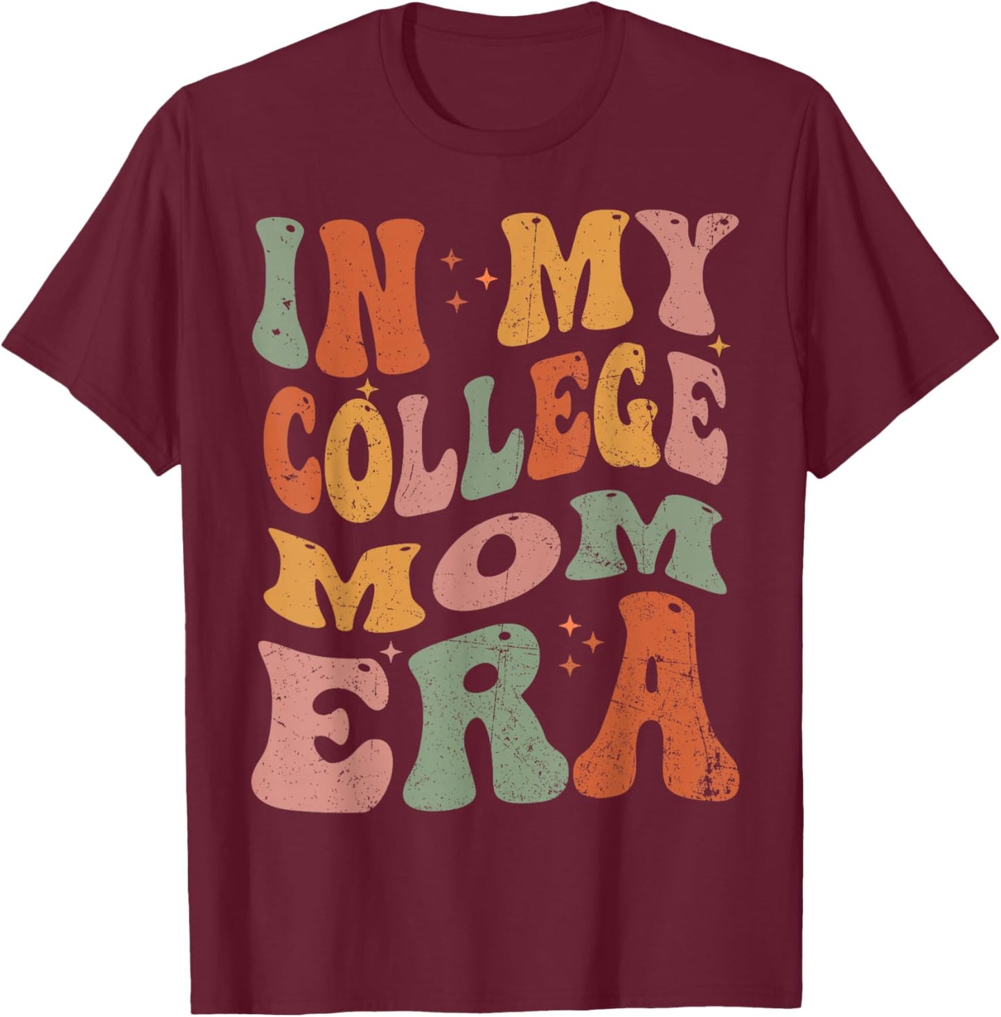 In My College Mom Era College Graduation for Mom T-Shirt - T-Shirt | Maroon