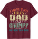 I Have Two Titles Dad And Grumpy Funny Fathers Day Gift T-Shirt - T-Shirt | Maroon
