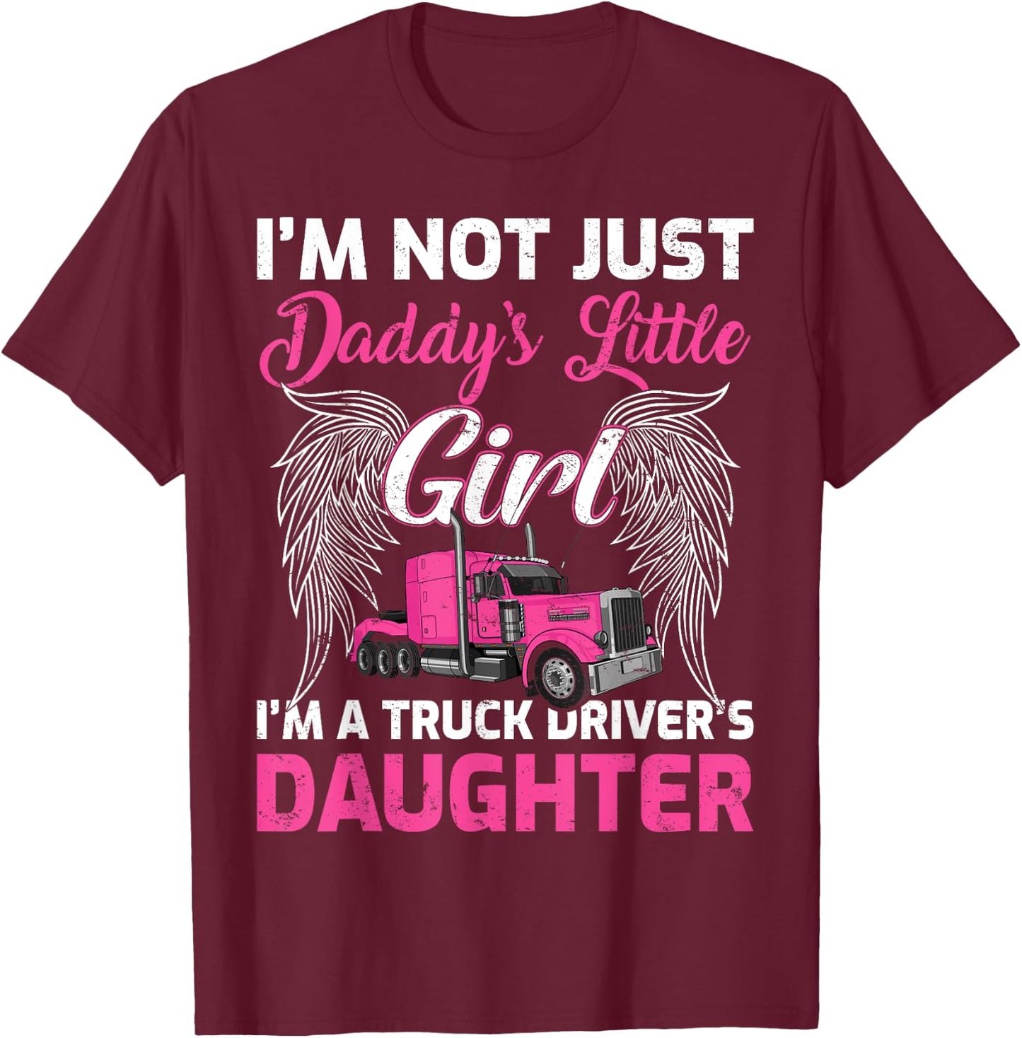 I'm Not Just Daddy's Little Girl I'm A Truckers Daughter T-Shirt - T-Shirt | Maroon