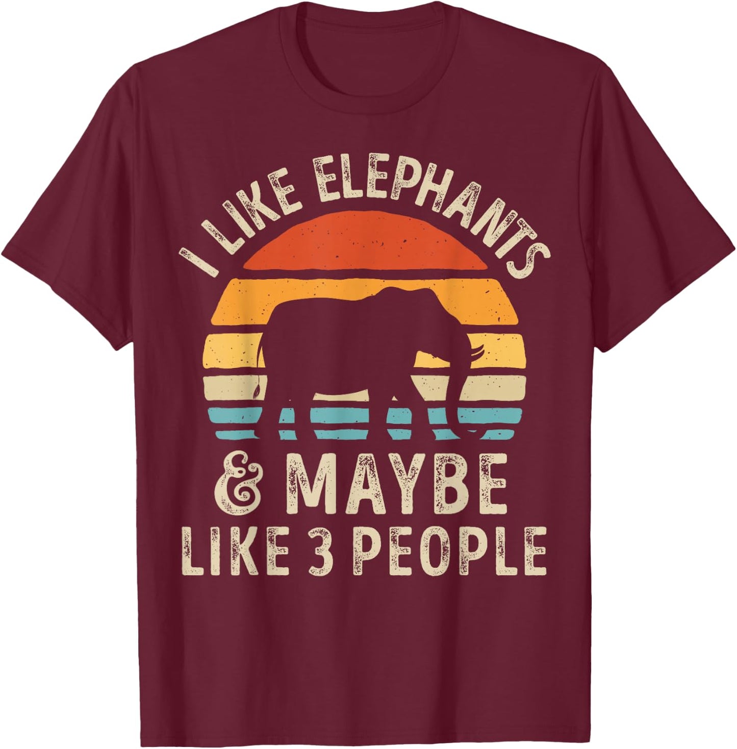I Like Elephants And Maybe Like 3 People Elephant Retro T-Shirt - T-Shirt | Maroon